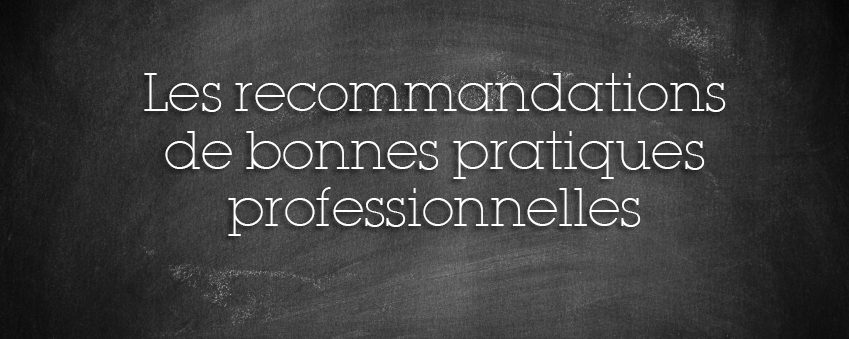 Les « RBPP » : les recommandations délivrées par l’ANESM